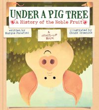 Cover image for Under a Pig Tree: A History of the Noble Fruit (A Mixed-Up Book)