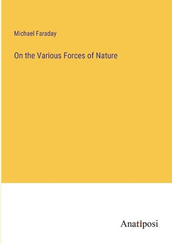 Cover image for On the Various Forces of Nature