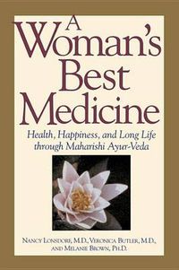 Cover image for A Woman's Best Medicine: Health, Happiness and Long Life Through Ayur-Veda