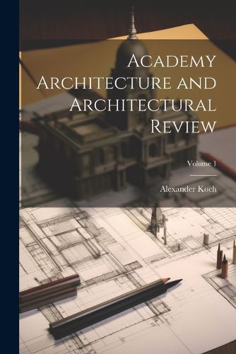 Cover image for Academy Architecture and Architectural Review; Volume 1