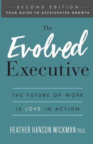 Cover image for The Evolved Executive: The Future of Work Is Love in Action