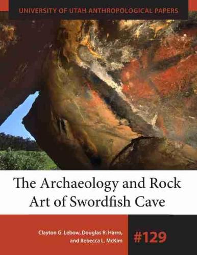 Cover image for The Archaeology and Rock Art of Swordfish Cave