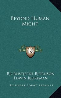 Cover image for Beyond Human Might