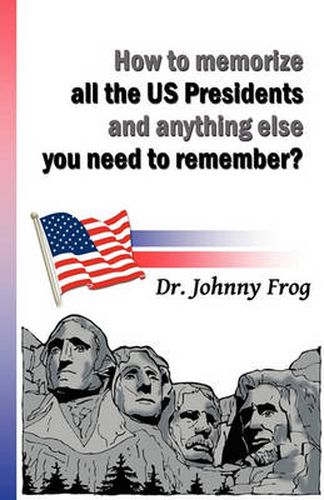 Cover image for How to Memorize All the U.S. Presidents and Anything Else You Need to Remember?