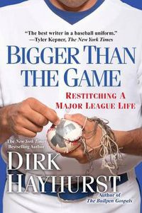 Cover image for Bigger Than the Game: Restitching a Major League Life