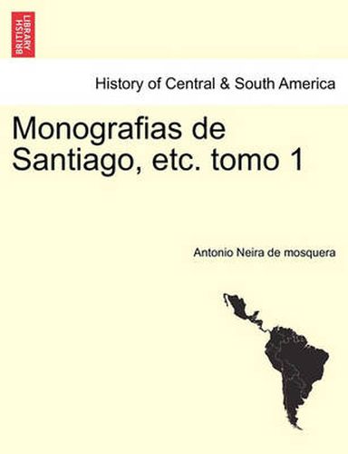 Cover image for Monografias de Santiago, Etc. Tomo 1