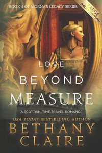 Cover image for Love Beyond Measure (Large Print Edition): A Scottish, Time Travel Romance