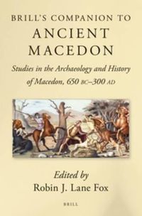 Cover image for Brill's Companion to Ancient Macedon: Studies in the Archaeology and History of Macedon, 650 BC - 300 AD