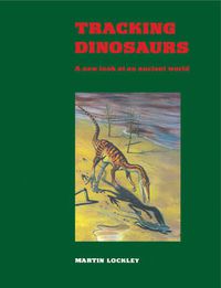 Cover image for Tracking Dinosaurs: A New Look at an Ancient World