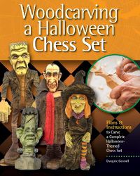 Cover image for Woodcarving a Halloween Chess Set: Plans & Instruction to Carve a Complete Halloween-Themed Chess Set