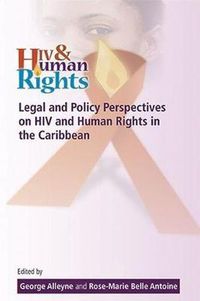 Cover image for Legal and Policy Perspectives on HIV and Human Rights in the Caribbean: Papers from a Symposium at the University of the West Indies, Cave Hill, September 13-14, 2010