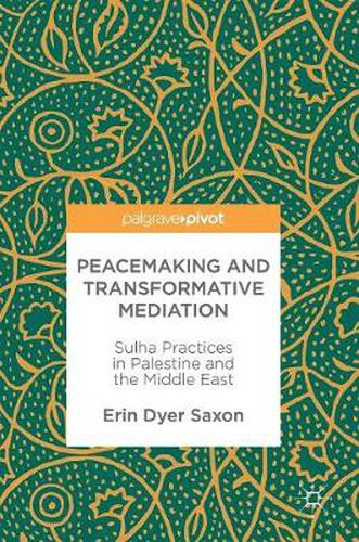 Cover image for Peacemaking and Transformative Mediation: Sulha Practices in Palestine and the Middle East