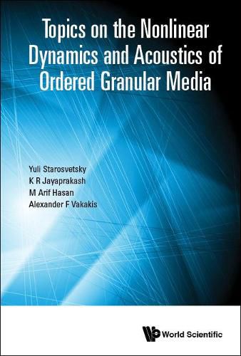 Topics On The Nonlinear Dynamics And Acoustics Of Ordered Granular Media