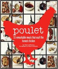 Cover image for Poulet More Than 50 Remarkable Meals That Exalt the Honest Chicken