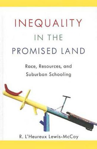 Cover image for Inequality in the Promised Land: Race, Resources, and Suburban Schooling