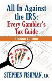 Cover image for All In Against the IRS: Every Gambler's Tax Guide: Second Edition