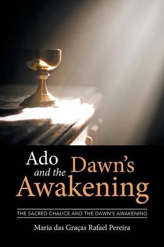 Cover image for Ado and the Dawn's Awakening: The Sacred Chalice and the Dawn's Awakening