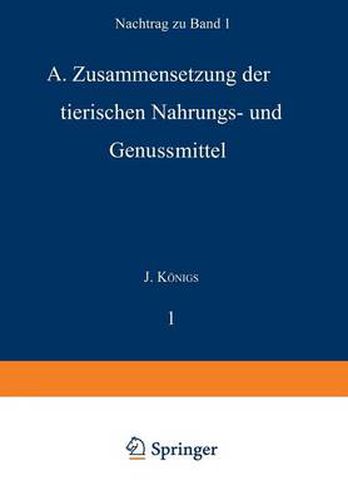 Cover image for Chemie Der Menschlichen Nahrungs- Und Genussmittel: Nachtrag Zu Band I. A. Zusammensetzung Der Tierischen Nahrungs- Und Genussmittel