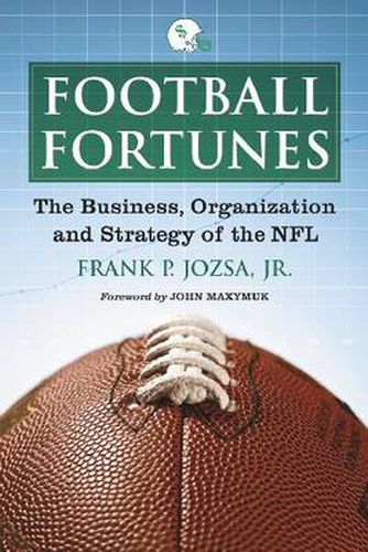 Football Fortunes: The Business, Organization and Strategy of the NFL