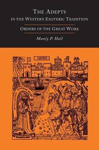 Cover image for The Adepts in the Western Esoteric Tradition: Orders of the Great Work [Alchemy]