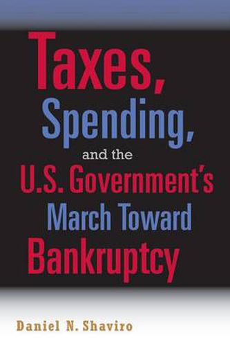 Cover image for Taxes, Spending, and the U.S. Government's March towards Bankruptcy