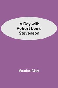 Cover image for A Day with Robert Louis Stevenson