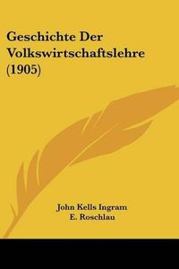 Cover image for Geschichte Der Volkswirtschaftslehre (1905)