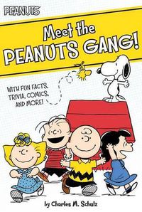 Cover image for Meet the Peanuts Gang!: With Fun Facts, Trivia, Comics, and More!