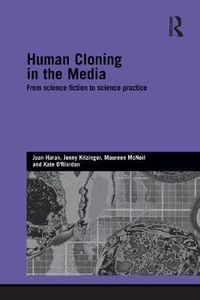 Cover image for Human Cloning in the Media: From Science Fiction to Science Practice