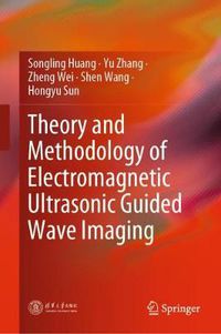 Cover image for Theory and Methodology of Electromagnetic Ultrasonic Guided Wave Imaging