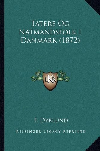 Cover image for Tatere Og Natmandsfolk I Danmark (1872)