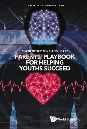 Cover image for Clash Of The Mind And Heart: Parents' Playbook For Helping Youths Succeed