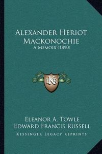 Cover image for Alexander Heriot Mackonochie: A Memoir (1890)