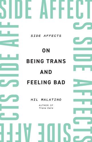 Cover image for Side Affects: On Being Trans and Feeling Bad