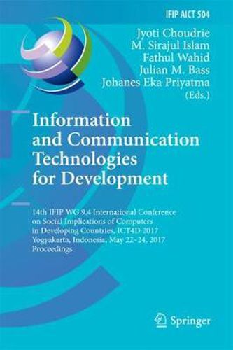 Cover image for Information and Communication Technologies for Development: 14th IFIP WG 9.4 International Conference on Social Implications of Computers in Developing Countries, ICT4D 2017, Yogyakarta, Indonesia, May 22-24, 2017, Proceedings
