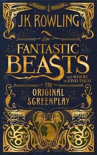 Cover image for Fantastic Beasts and Where to Find Them: The Original Screenplay (Library Edition): The Original Screenplay