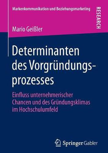 Cover image for Determinanten Des Vorgrundungsprozesses: Einfluss Unternehmerischer Chancen Und Des Grundungsklimas Im Hochschulumfeld