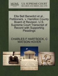 Cover image for Ella Bell Benedict Et Al., Petitioners, V. Hamilton County Board of Revision. U.S. Supreme Court Transcript of Record with Supporting Pleadings