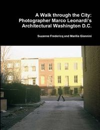 Cover image for A Walk Through the City: Photographer Marco Leonardi's Architectural Washington D.C.