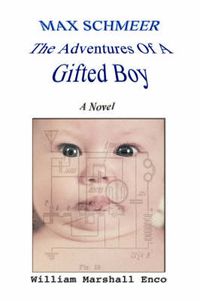 Cover image for Max Schmeer: The Adventures Of A Gifted Boy