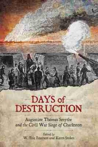 Cover image for Days of Destruction: Augustine Thomas Smythe and the Civil War Siege of Charleston