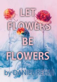 Cover image for Let Flowers Be Flowers