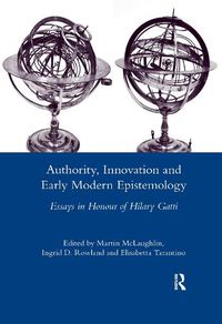 Cover image for Authority, Innovation and Early Modern Epistemology: Essays in Honour of Hilary Gatti