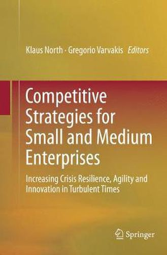 Cover image for Competitive Strategies for Small and Medium Enterprises: Increasing Crisis Resilience, Agility and Innovation in Turbulent Times