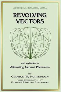 Cover image for Revolving Vectors with Application to Alternating Current Phenomena (Electrical Engineering)