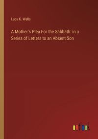 Cover image for A Mother's Plea For the Sabbath