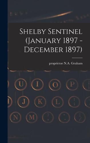 Cover image for Shelby Sentinel (January 1897 - December 1897)