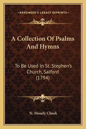 A Collection of Psalms and Hymns: To Be Used in St. Stephen's Church, Salford (1794)