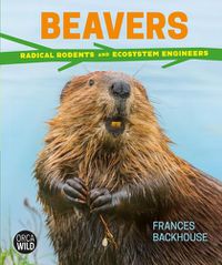 Cover image for Beavers: Radical Rodents and Ecosystem Engineers