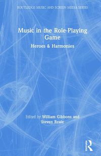 Cover image for Music in the Role-Playing Game: Heroes & Harmonies